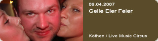 Galerie: Geile Eier Feier<br>Live Music Circus / Kthen / 