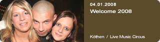 Galerie: Welcome 2008<br>
Live Music Circus / Kthen
 / 