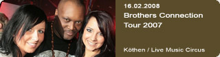 Galerie: Brothers Connection Tour 2007<br>
Live Music Circus / Kthen
 / 